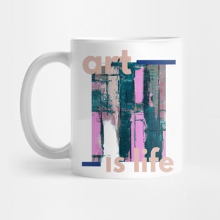 ART IS LIFE Mug